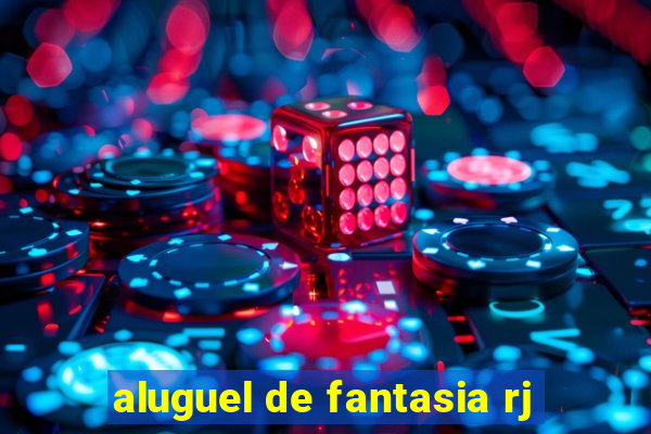 aluguel de fantasia rj